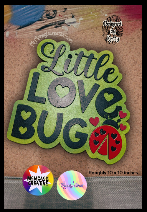 Little Love Bug sign designed by Kirsty
