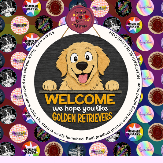 Welcome We Hope You Like Golden Retrievers Sign