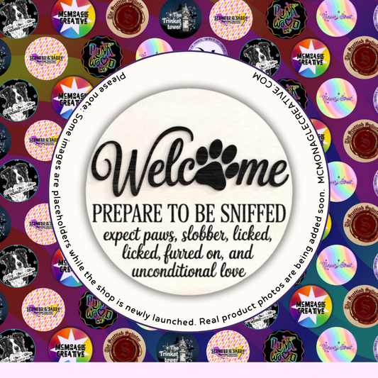 Welcome Prepare To Be Sniffed wooden dog sign
